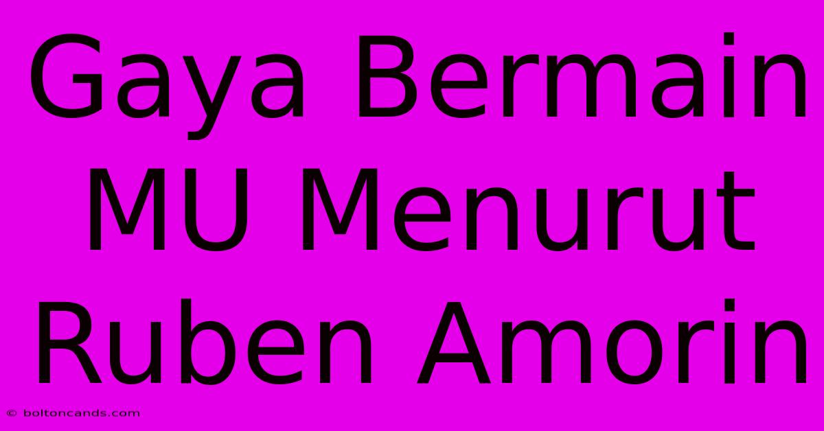 Gaya Bermain MU Menurut Ruben Amorin