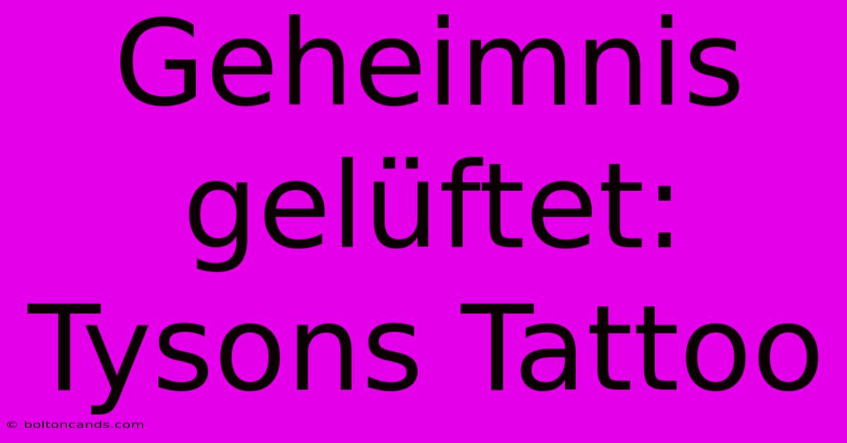 Geheimnis Gelüftet: Tysons Tattoo