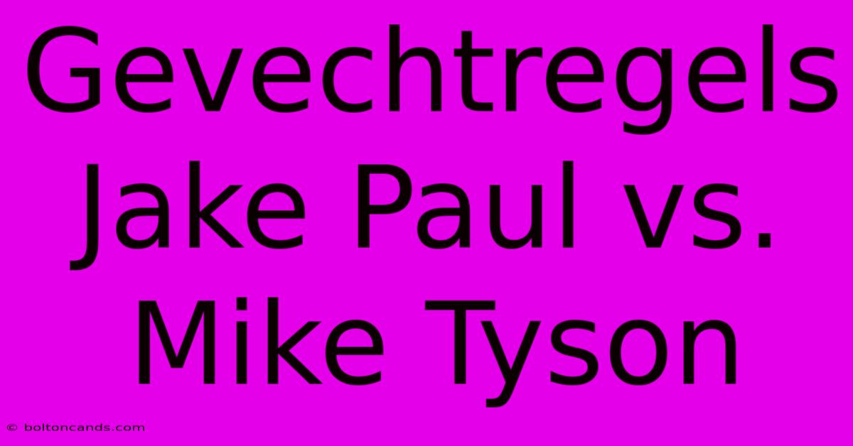 Gevechtregels Jake Paul Vs. Mike Tyson