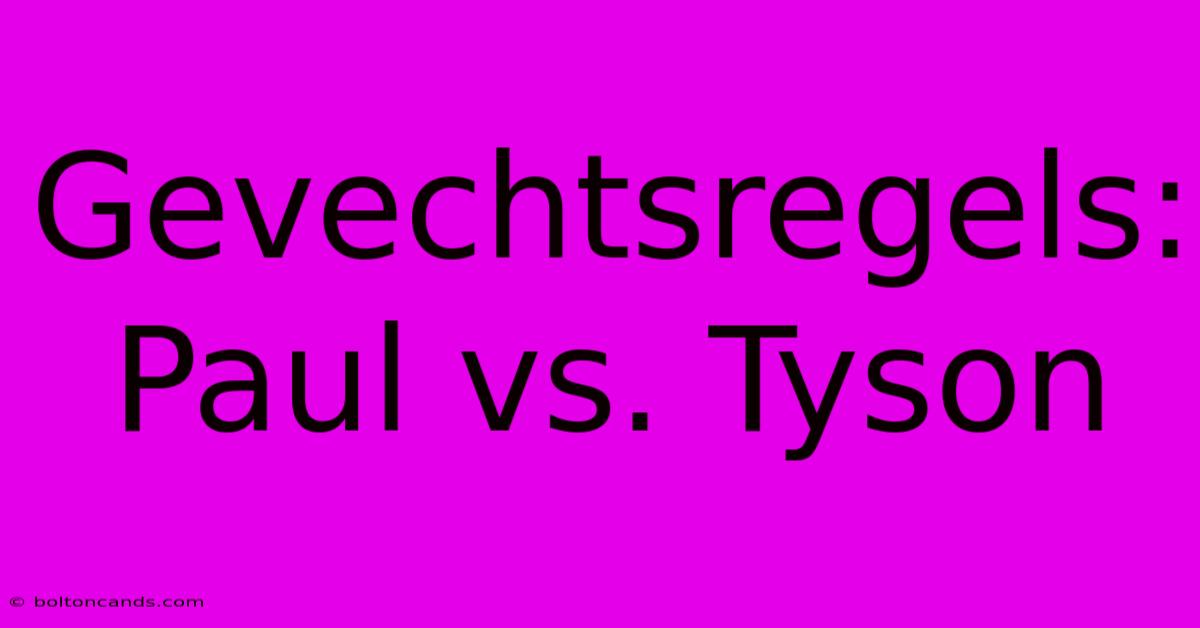 Gevechtsregels: Paul Vs. Tyson 