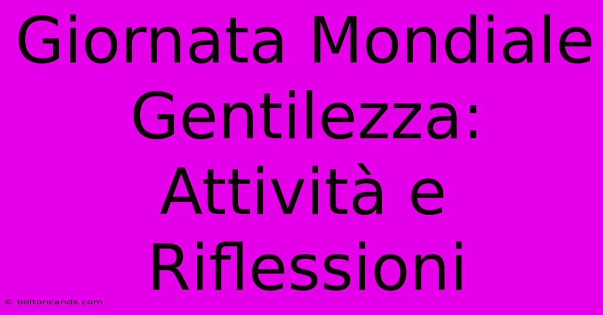 Giornata Mondiale Gentilezza: Attività E Riflessioni