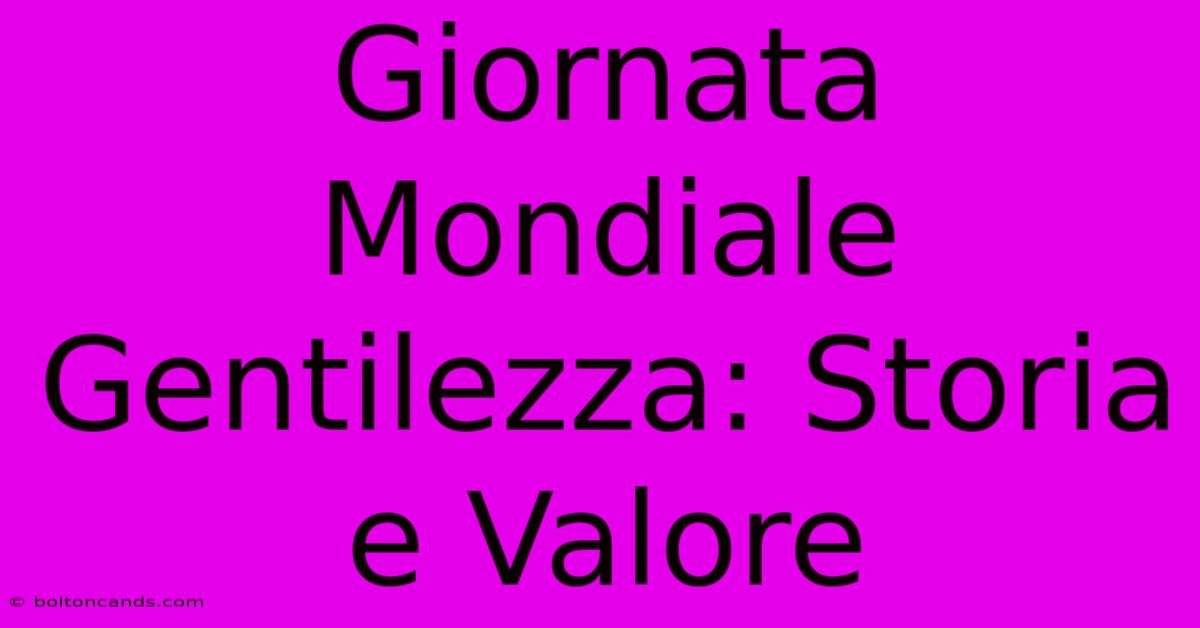 Giornata Mondiale Gentilezza: Storia E Valore