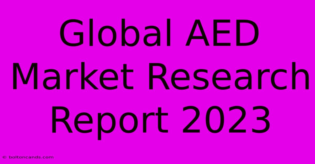 Global AED Market Research Report 2023 