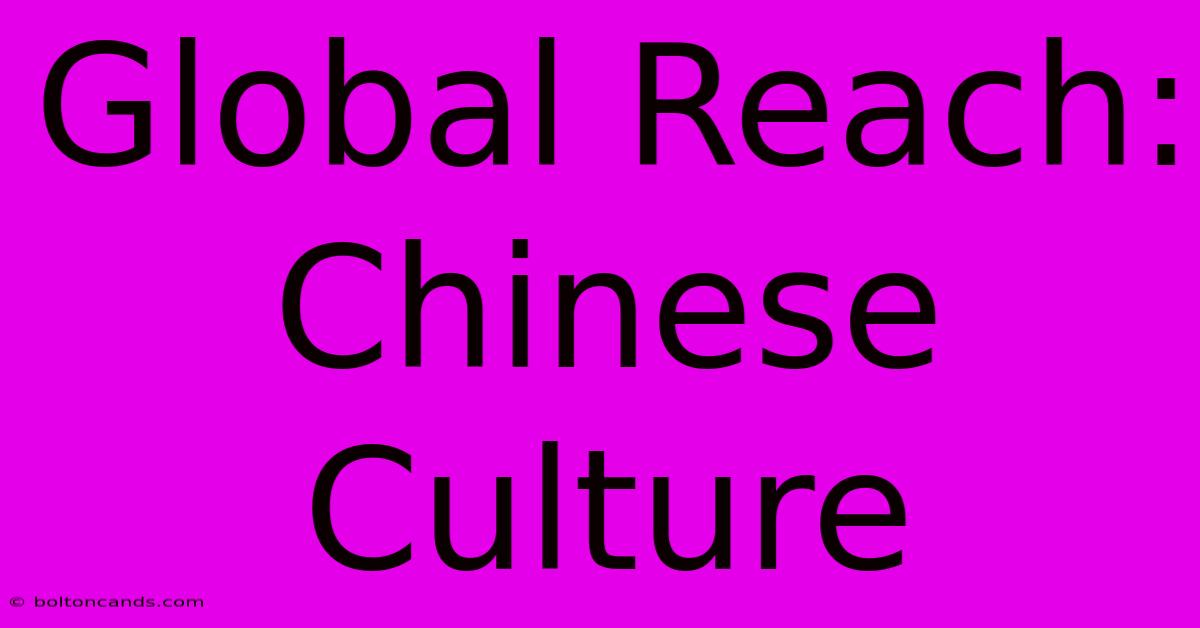 Global Reach: Chinese Culture