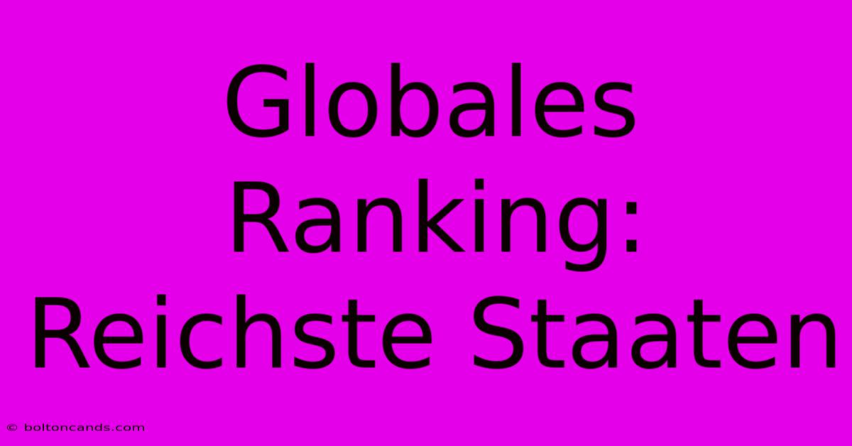 Globales Ranking: Reichste Staaten