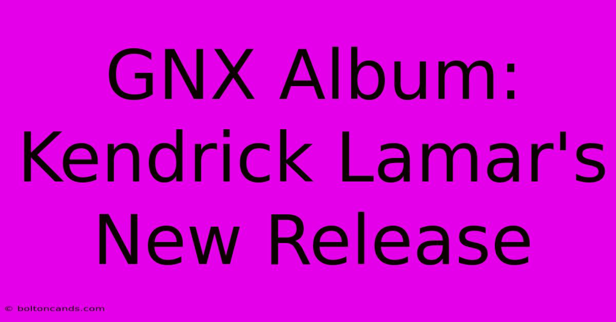 GNX Album: Kendrick Lamar's New Release