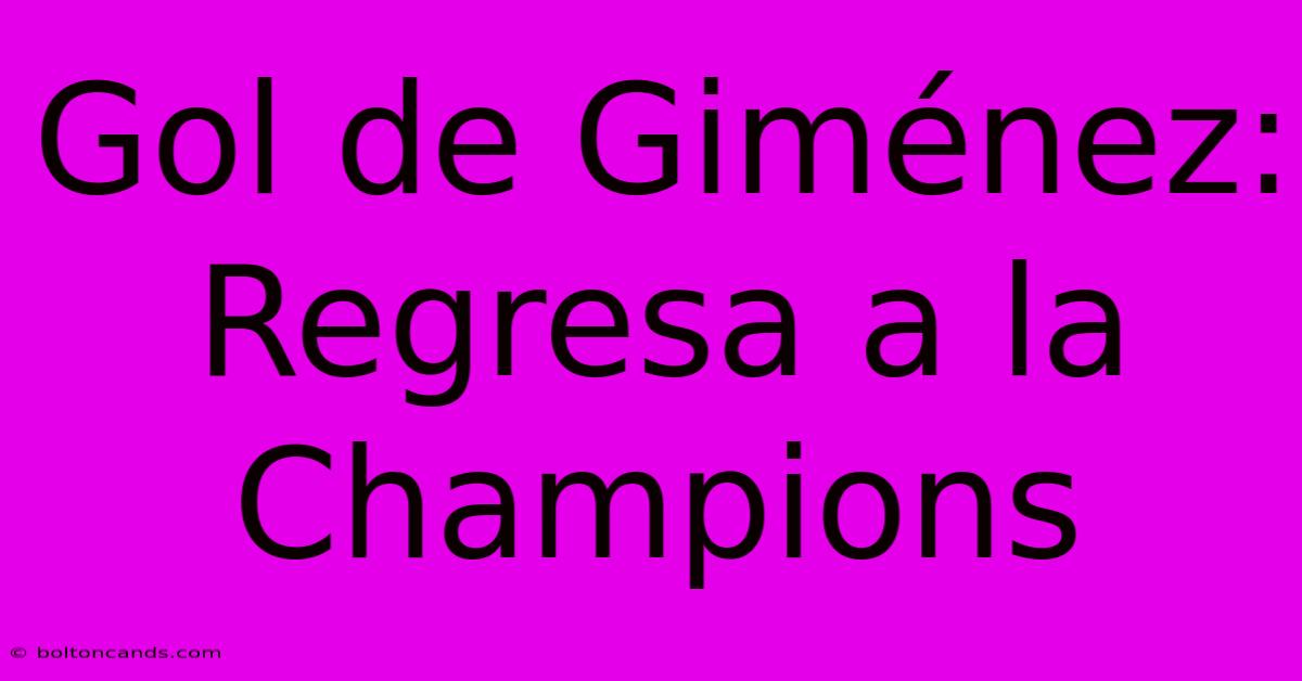 Gol De Giménez: Regresa A La Champions