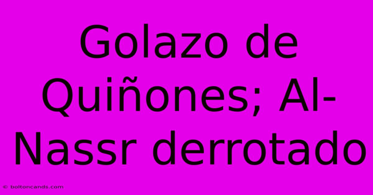 Golazo De Quiñones; Al-Nassr Derrotado