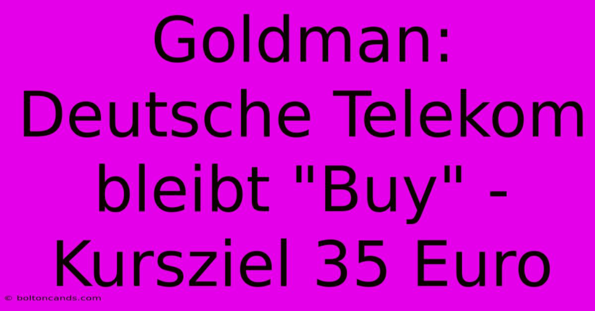 Goldman: Deutsche Telekom Bleibt 