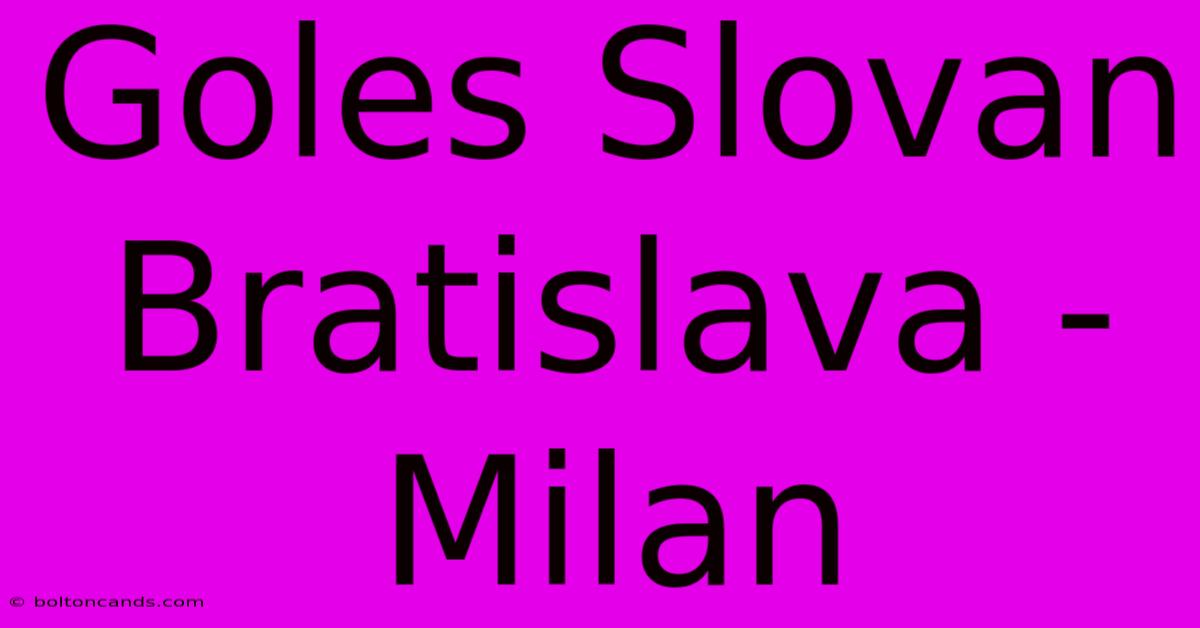 Goles Slovan Bratislava - Milan