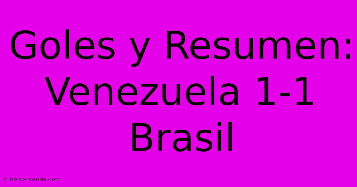 Goles Y Resumen: Venezuela 1-1 Brasil