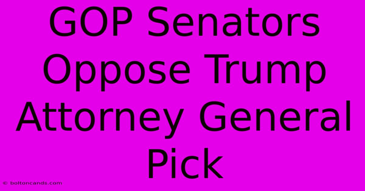 GOP Senators Oppose Trump Attorney General Pick 