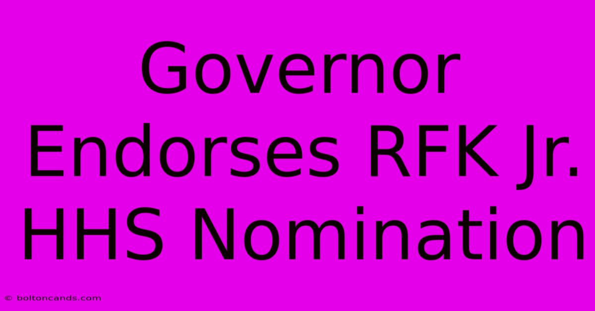 Governor Endorses RFK Jr. HHS Nomination 