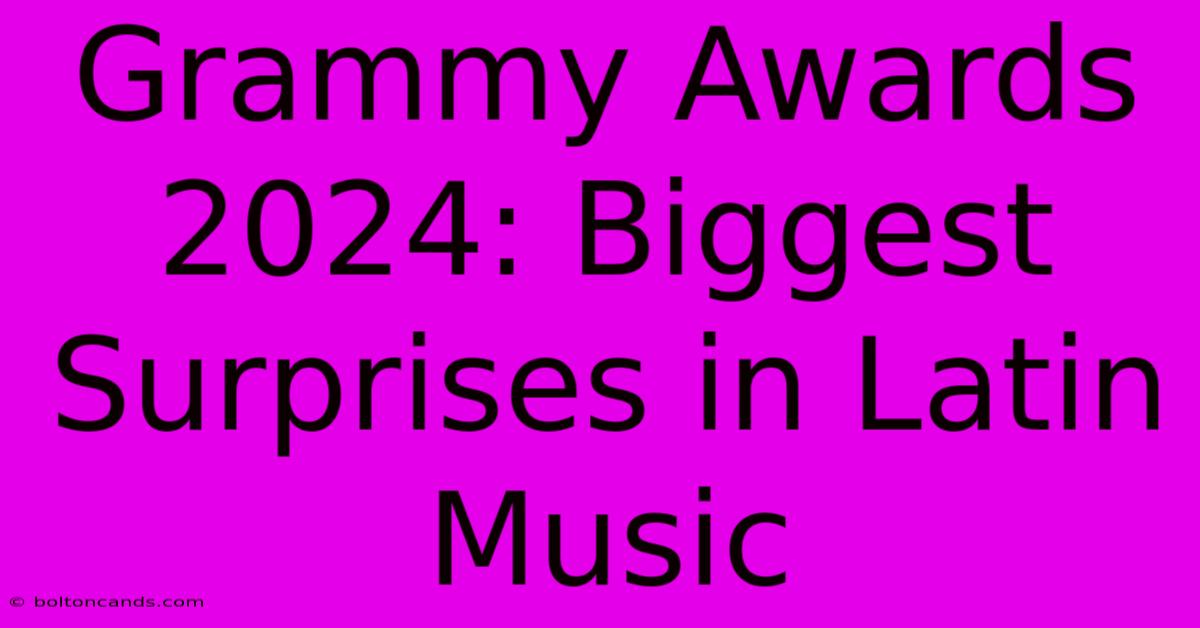 Grammy Awards 2024: Biggest Surprises In Latin Music