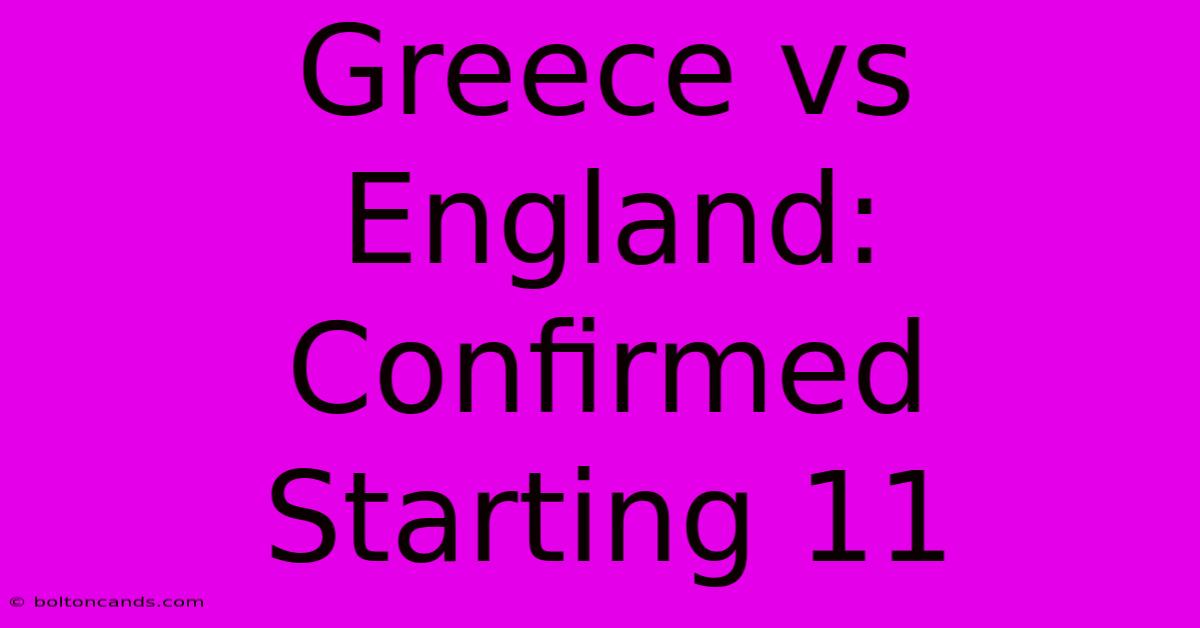 Greece Vs England: Confirmed Starting 11 