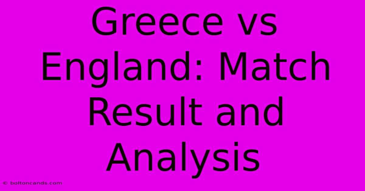 Greece Vs England: Match Result And Analysis