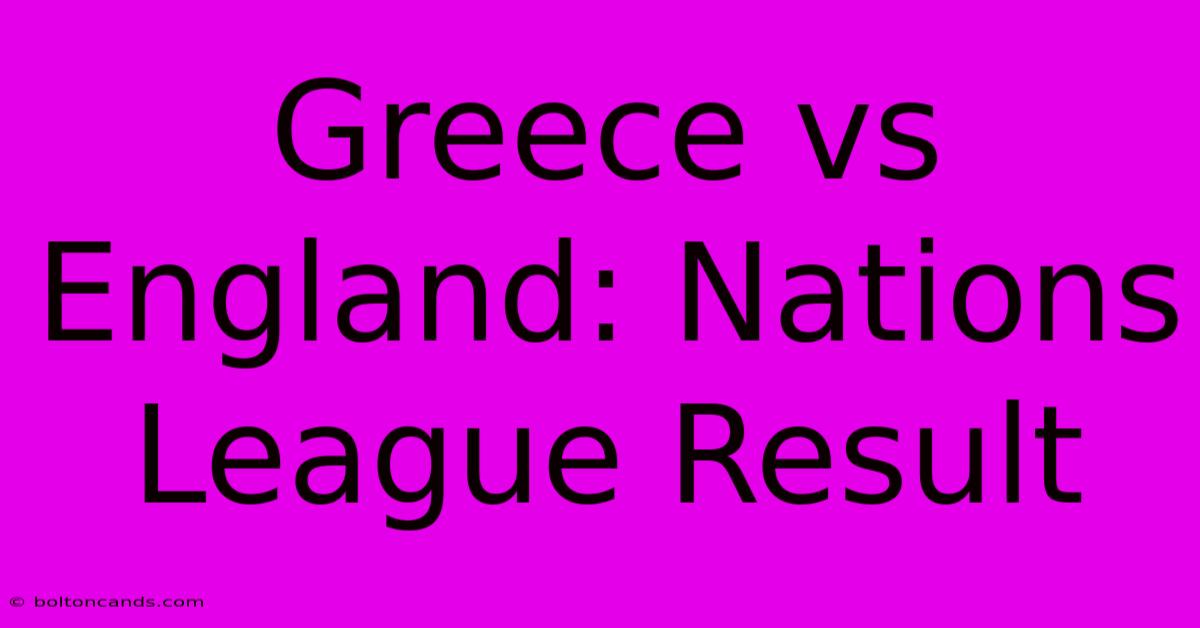 Greece Vs England: Nations League Result