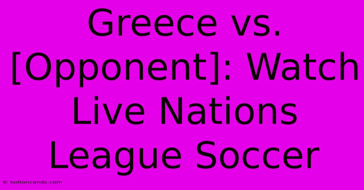 Greece Vs. [Opponent]: Watch Live Nations League Soccer