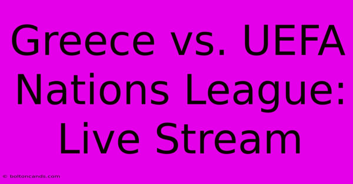 Greece Vs. UEFA Nations League: Live Stream