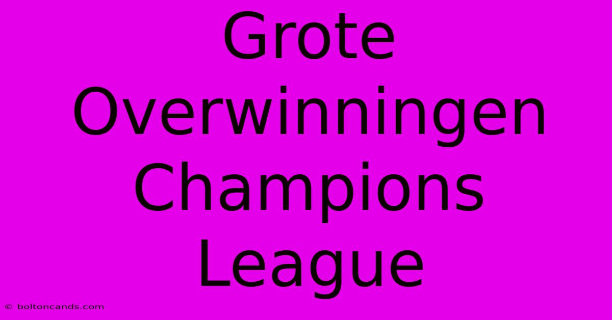 Grote Overwinningen Champions League