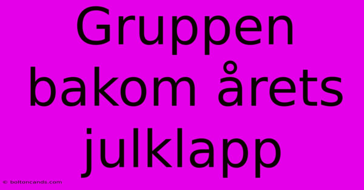 Gruppen Bakom Årets Julklapp