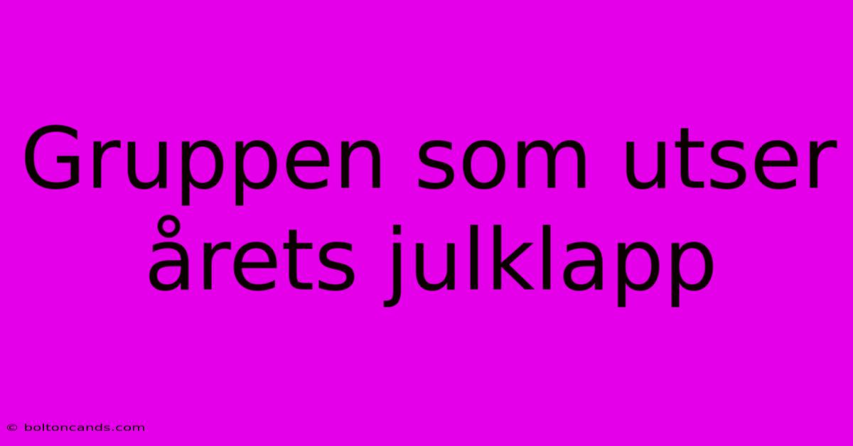 Gruppen Som Utser Årets Julklapp 