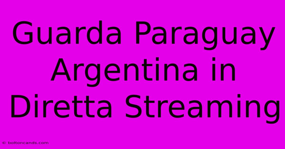 Guarda Paraguay Argentina In Diretta Streaming 