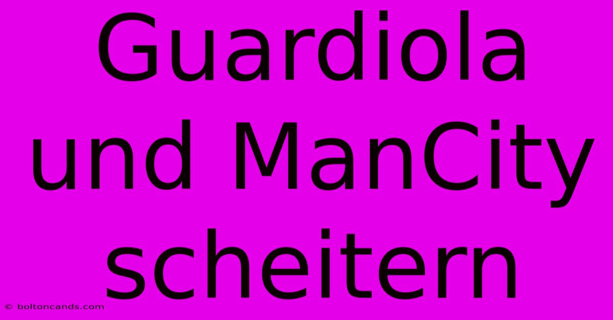 Guardiola Und ManCity Scheitern