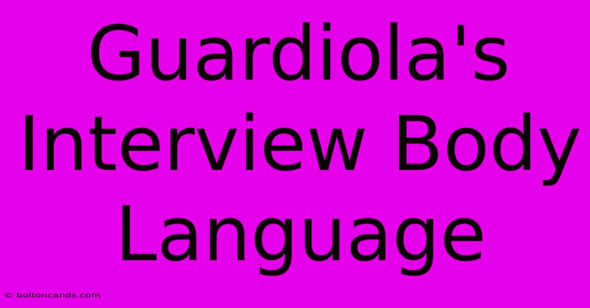 Guardiola's Interview Body Language