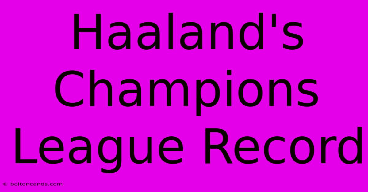 Haaland's Champions League Record