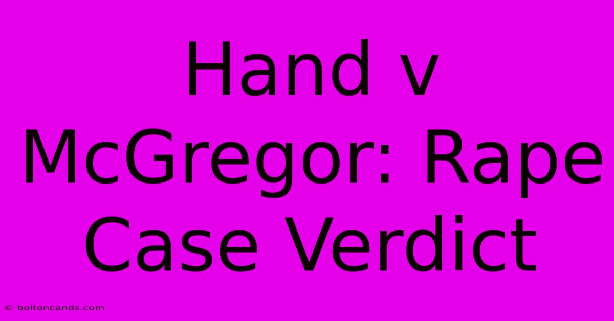 Hand V McGregor: Rape Case Verdict