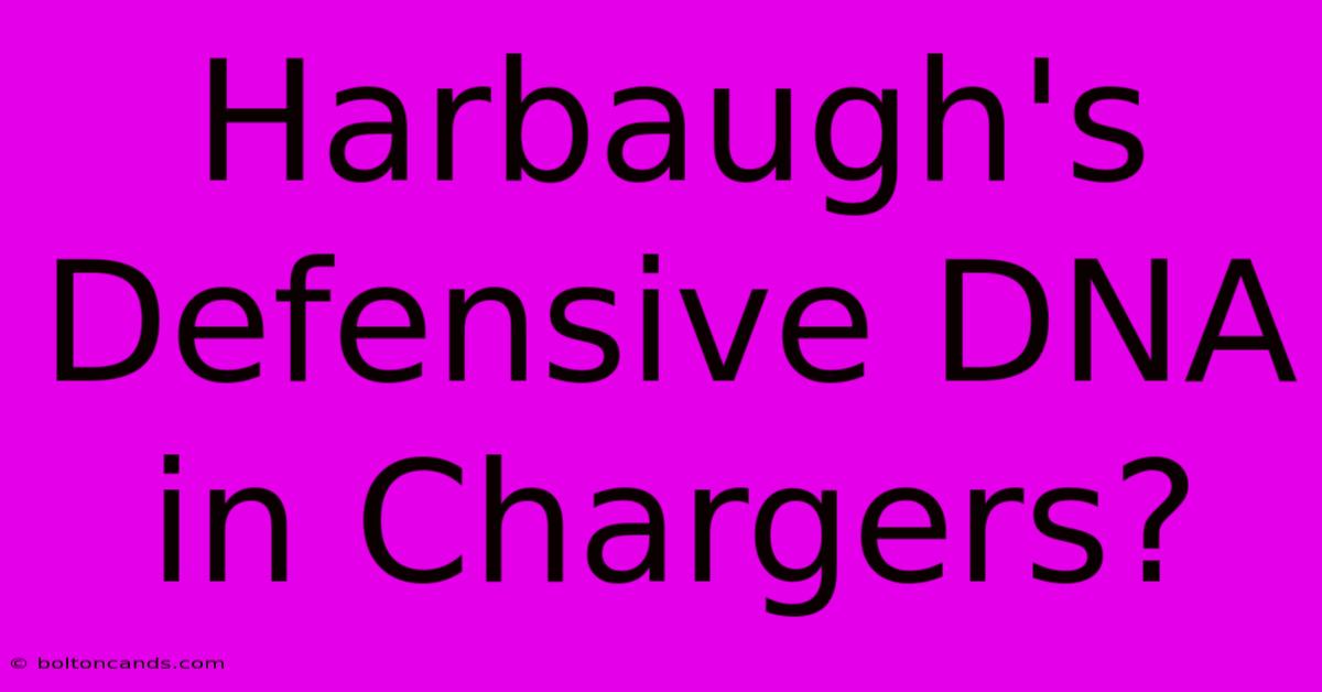 Harbaugh's Defensive DNA In Chargers?