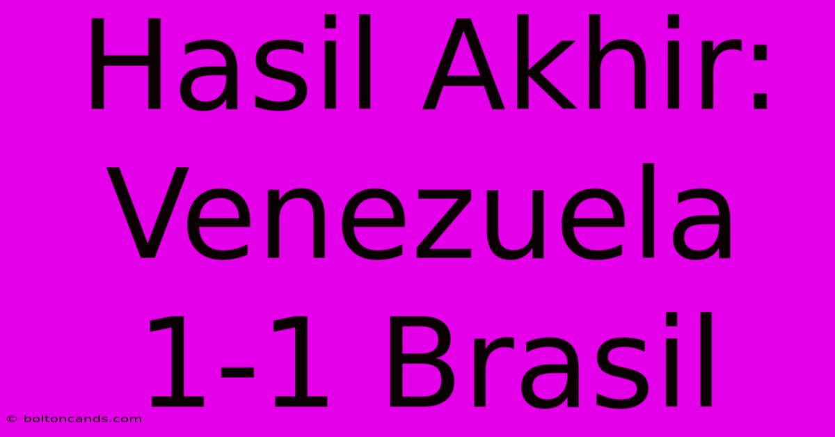 Hasil Akhir: Venezuela 1-1 Brasil