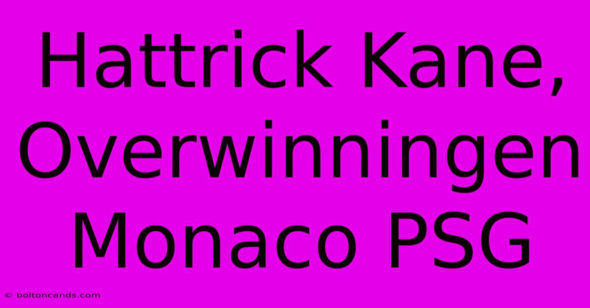 Hattrick Kane, Overwinningen Monaco PSG