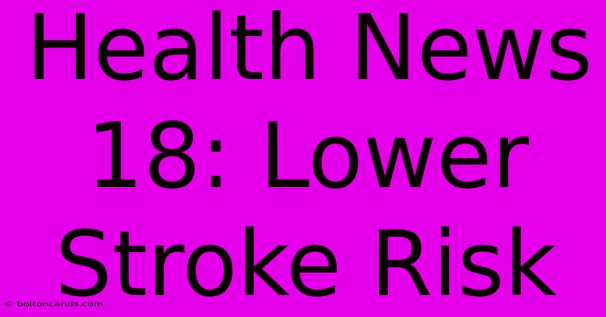 Health News 18: Lower Stroke Risk