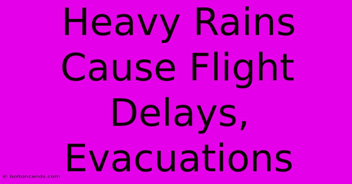 Heavy Rains Cause Flight Delays, Evacuations