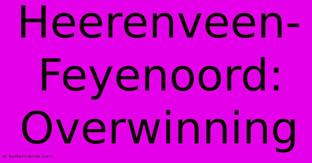 Heerenveen-Feyenoord: Overwinning