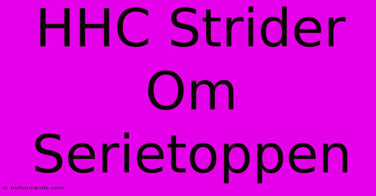 HHC Strider Om Serietoppen 