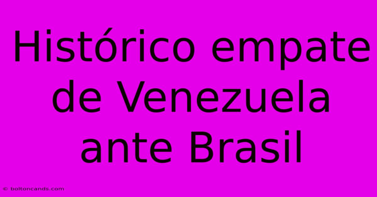 Histórico Empate De Venezuela Ante Brasil