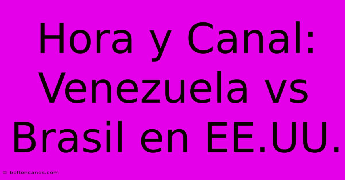 Hora Y Canal: Venezuela Vs Brasil En EE.UU. 