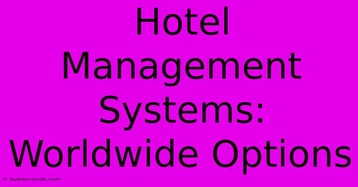 Hotel Management Systems: Worldwide Options