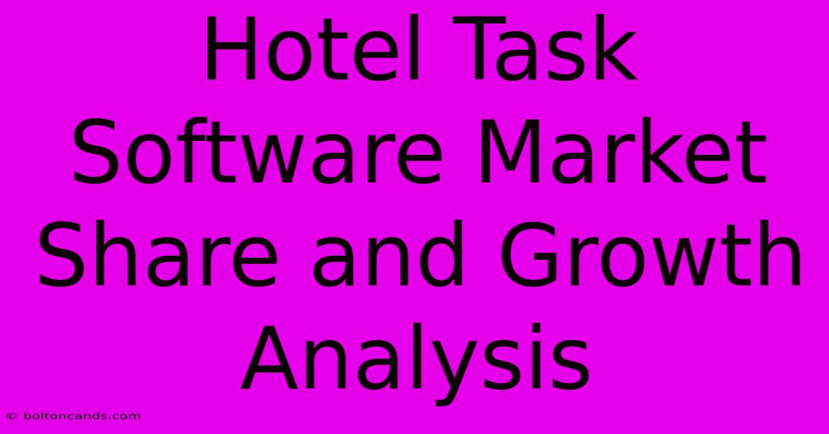 Hotel Task Software Market Share And Growth Analysis 