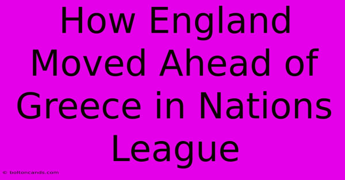 How England Moved Ahead Of Greece In Nations League