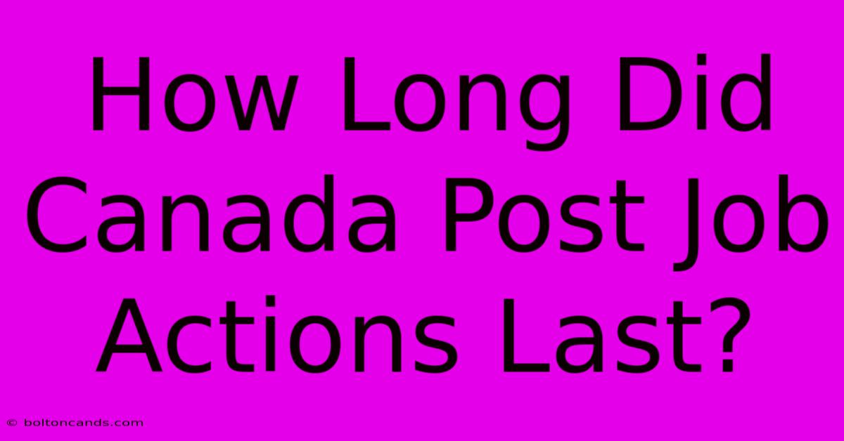 How Long Did Canada Post Job Actions Last?