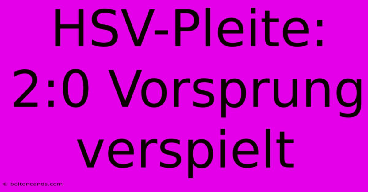 HSV-Pleite: 2:0 Vorsprung Verspielt