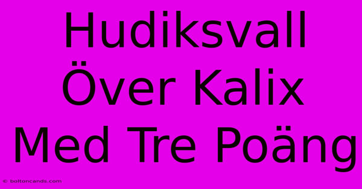 Hudiksvall Över Kalix Med Tre Poäng