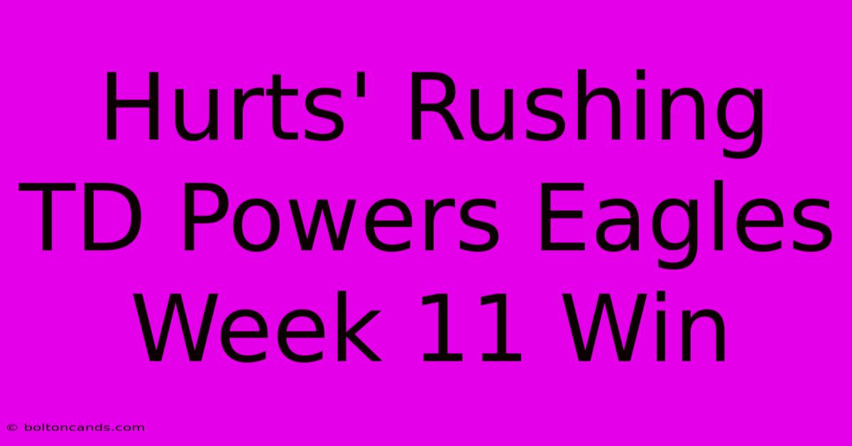 Hurts' Rushing TD Powers Eagles Week 11 Win