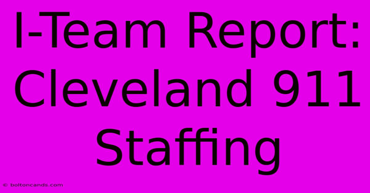 I-Team Report: Cleveland 911 Staffing