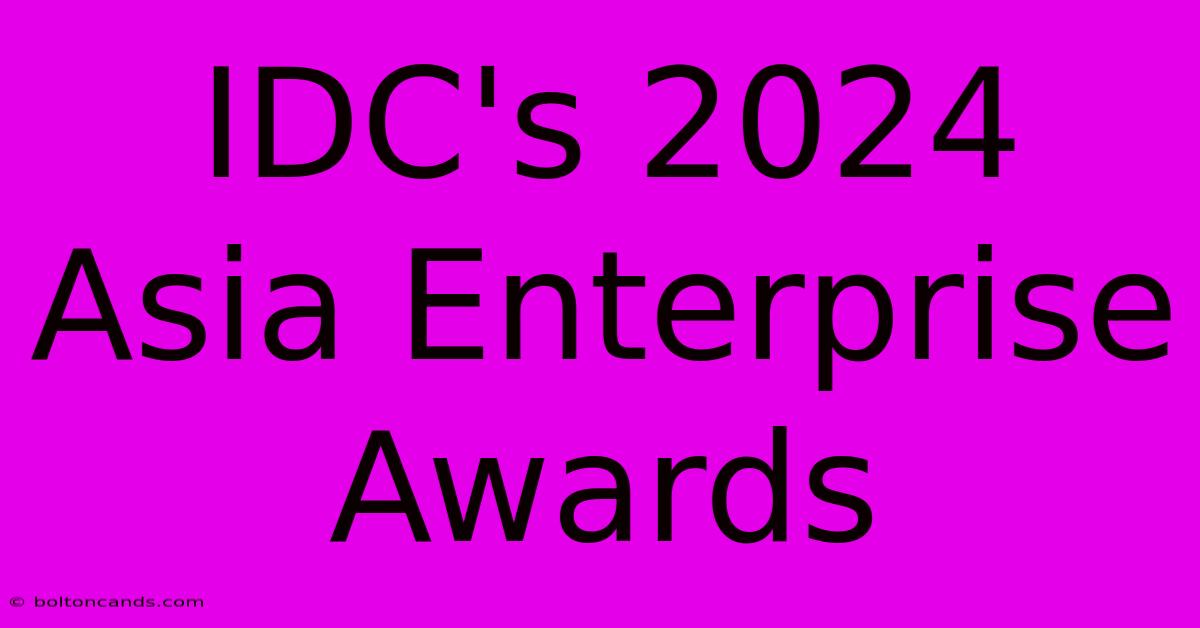 IDC's 2024 Asia Enterprise Awards