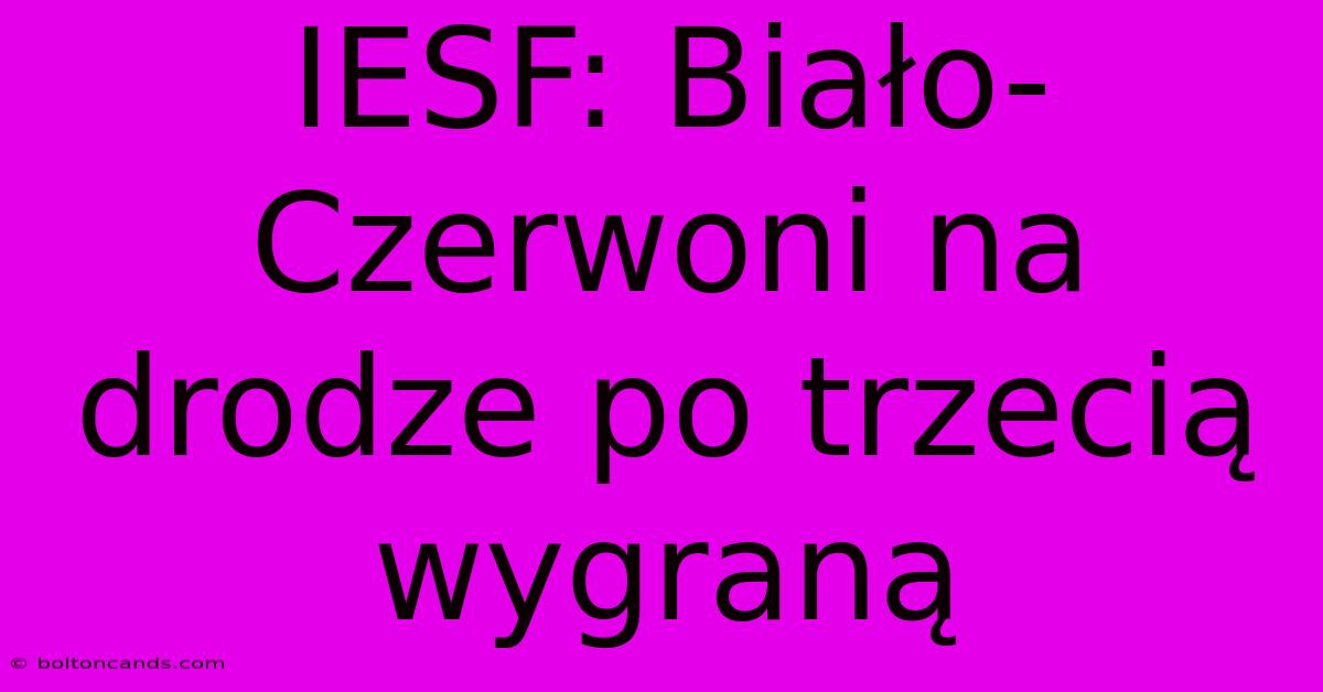 IESF: Biało-Czerwoni Na Drodze Po Trzecią Wygraną